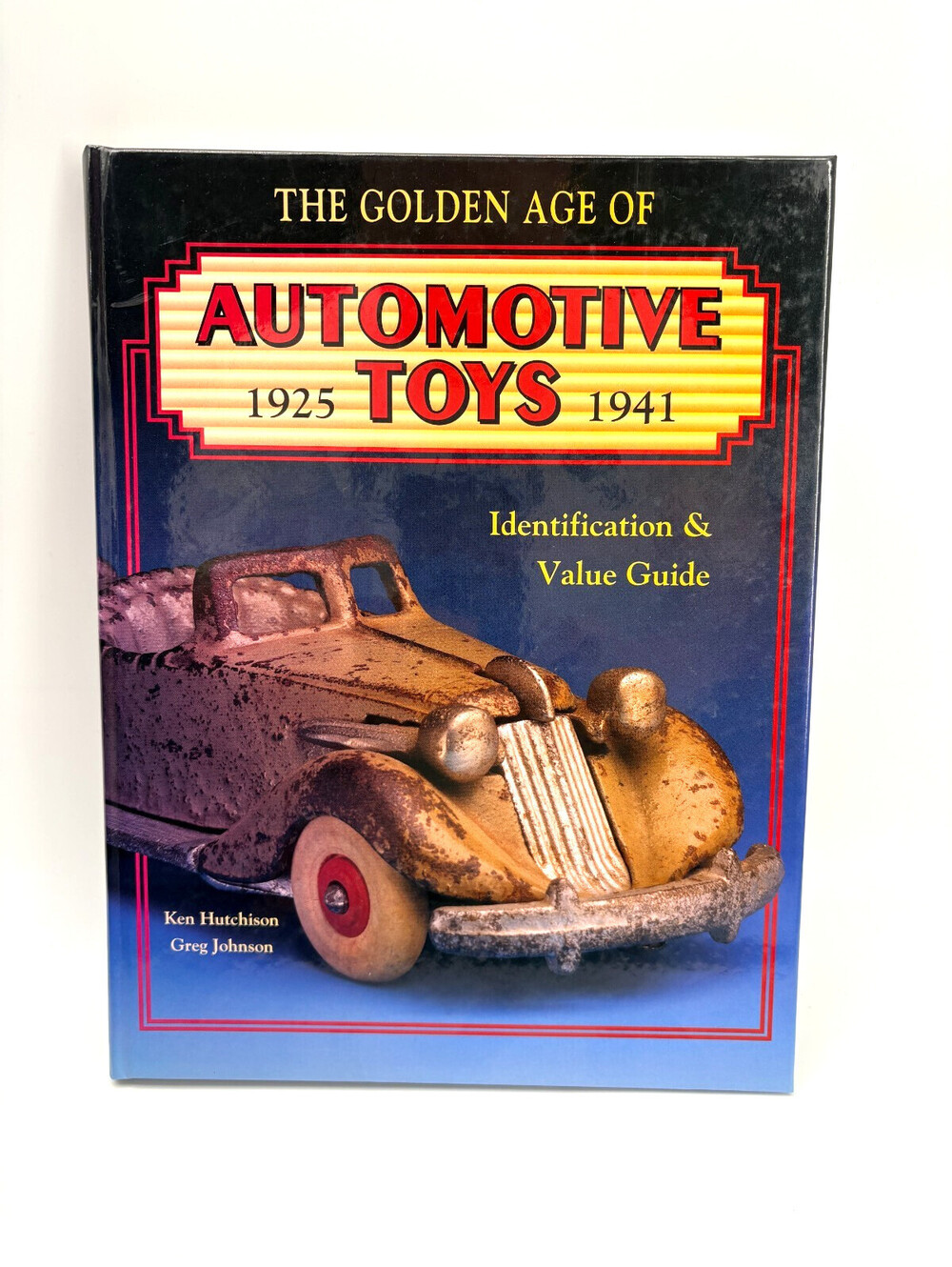 The Golden Age of Automotive Toys 1925 - 1941 (Hardcover, Hutchison, Johnson)